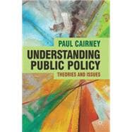 Understanding Public Policy Theories and Issues