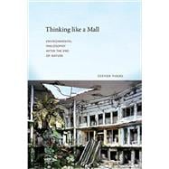 Thinking like a Mall Environmental Philosophy after the End of Nature