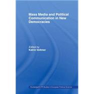 Mass Media and Political Communication in New Democracies