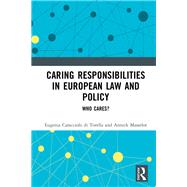 Caring Responsibilities in European Law and Policy: Who cares?