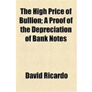 The High Price of Bullion: A Proof of the Depreciation of Bank Notes