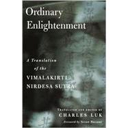 Ordinary Enlightenment A Translation of the Vimalakirti Nirdesa Sutra