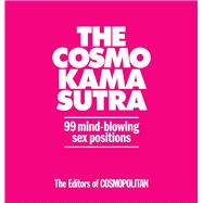 The Cosmo Kama Sutra 99 Mind-Blowing Sex Positions
