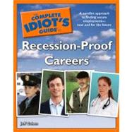 The Complete Idiot's Guide to Recession-proof Careers