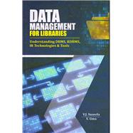 Data Management for Libraries Understanding DBMS, RDBMS, IR Technologies & Tools