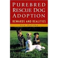 Purebred Rescue Dog Adoption : Rewards and Realities