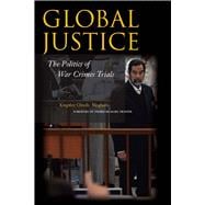 Global Justice : The Politics of War Crimes Trials