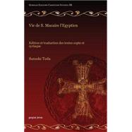 Vie De S. Macaire L'egyptien: Edition Et Traduction Des Textes Copte Et Syriaque