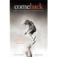 Come Back : A Mother and Daughter's Journey Through Hell and Back