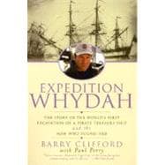 Expedition Whydah : The Story of the World's First Excavation of a Pirate Treasure Ship and the Man Who Found Her