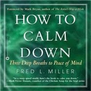 How to Calm Down : Three Deep Breaths to Peace of Mind