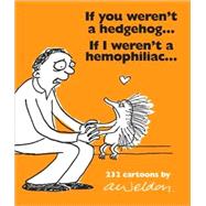If You Weren't a Hedgehog...If I Weren't a Hemophiliac 232 Cartoons