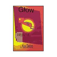 Glow : A Novel