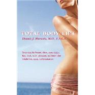 Total Body Lift : Reshaping the Breasts, Chest, Arms, Thighs, Hips, Back, Waist, Abdomen, and Knees after Weight Loss, Aging and Pregnancies