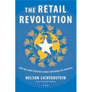 The Retail Revolution : How Wal-Mart Created a Brave New World of Business