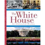 The White House An Illustrated History