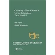 Charting A New Course in Gifted Education: Parts I and Ii. A Special Double Issue of the peabody Journal of Education