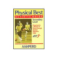 Physical Best Activity Guide, Secondary Level: American Alliance for Health, Physical Education, Recreation and Dance