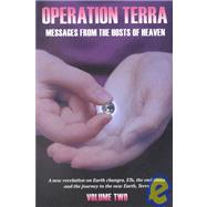 Operation Terra Vol. 2 : Messages from the Hosts of Heaven: A New Revelation on Earth Changes, ETs, the End Times, and the Journey to the New Earth, Terra