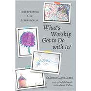 What's Worship Got to Do With It