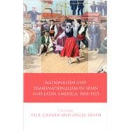 Nationalism and Transnationalism in Spain and Latin America, 1808-1923