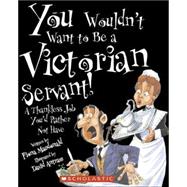 You Wouldn't Want to Be a Victorian Servant!