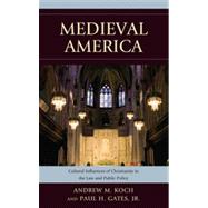 Medieval America Cultural Influences of Christianity in the Law and Public Policy