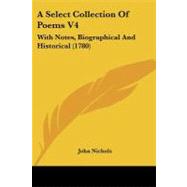 Select Collection of Poems V4 : With Notes, Biographical and Historical (1780)