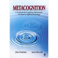 Metacognition : A Textbook for Cognitive, Educational, Lifespan and Applied Psychology