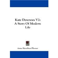 Kate Devereux V2 : A Story of Modern Life