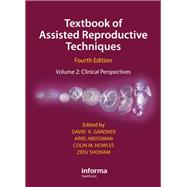Textbook of Assisted Reproductive Techniques Fourth Edition: Volume 2: Clinical Perspectives
