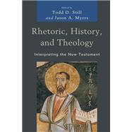 Rhetoric, History, and Theology Interpreting the New Testament