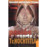 Vida, pasión y muerte de Tenochtitlan