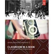 Adobe Photoshop Elements 12 Classroom in a Book
