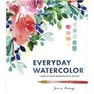 Everyday Watercolor Learn to Paint Watercolor in 30 Days