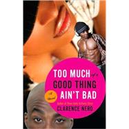 Too Much of a Good Thing Ain't Bad
