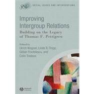 Improving Intergroup Relations Building on the Legacy of Thomas F. Pettigrew