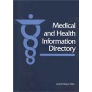 Medical and Health Information Directory: Publications, Libraries, and Other Information Resources; A Guide to Organizations, Agencies, Institutions, Programs, Publications, Services, and Othe