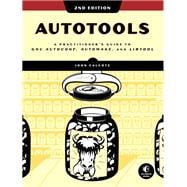 Autotools, 2nd Edition A Practitioner's Guide to GNU Autoconf, Automake, and Libtool