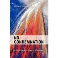 No Condemnation : A Theology of Assurance of Salvation