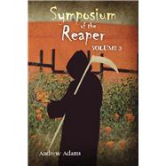 Symposium of the Reaper: Volume 3 Volume 3