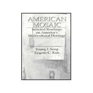 American Mosaic : Selected Readings on America's Multicultural Heritage