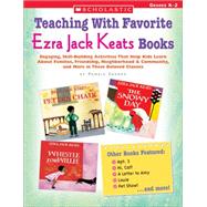 Teaching With Favorite Ezra Jack Keats Books Engaging, Skill-Building Activities That Help Kids Learn About Families, Friendship, Neighborhood & Community, and More in These Beloved Classics