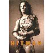 Hitman : My Real Life in the Cartoon World of Wrestling