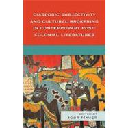 Diasporatic Subjectivity and Cultural Brokering in Contemporary Post-Colonial Literature
