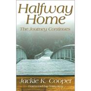 Halfway Home : The Journey Continues