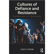 Social Movements in 21st Century America: Cultures of Defiance and Resistance