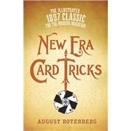 New Era Card Tricks The Illustrated 1897 Classic for the Modern Magician