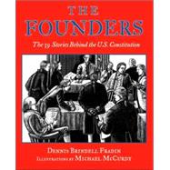 The Founders The 39 Stories Behind the U.S. Constitution