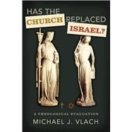 Has the Church Replaced Israel? A Theological Evaluation